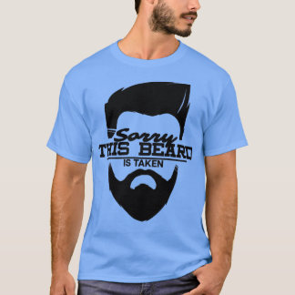 Sorry This Beard is Taken Funny Gift for Bearded M T-Shirt