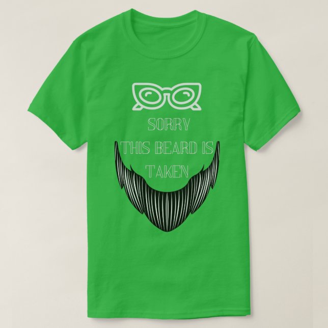 Sorry This Beard Is Taken Funny Quote T-Shirt (Design Front)