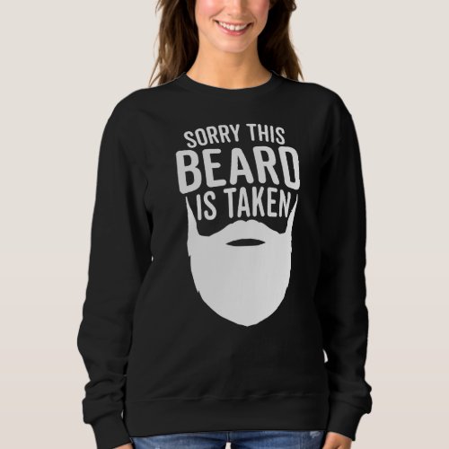 Sorry This Beard Is Taken Funny Valentineu2019s Da Sweatshirt