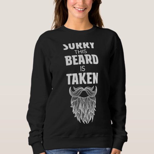 Sorry This Beard Is Taken Men Valentines Day Dad H Sweatshirt