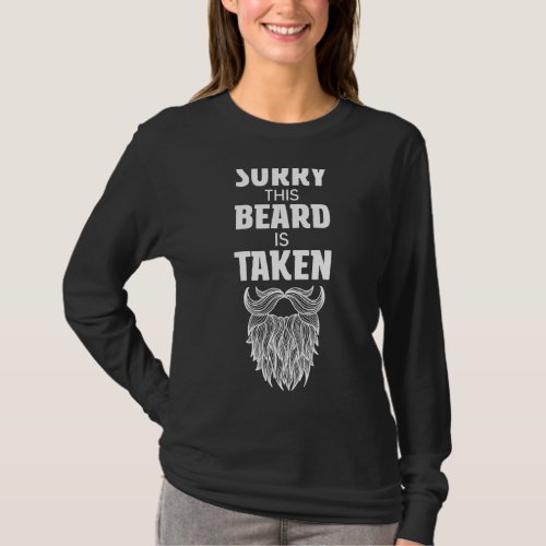 Sorry This Beard Is Taken Men Valentines Day Dad H T_Shirt