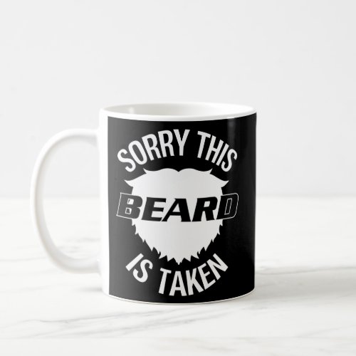 Sorry This Beard Is Taken Mens Funny Beard Lover Coffee Mug