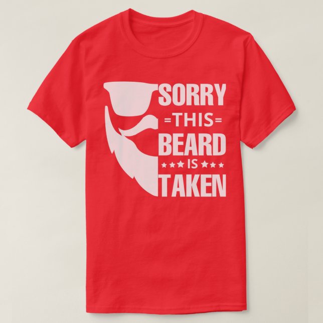 Sorry this beard is taken t shirt (Design Front)