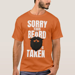 sorry this beard is taken valentines day gift Clas T-Shirt