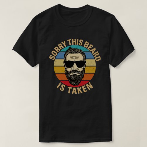 Sorry This Beard is Taken Valentines Day Gift T_Shirt