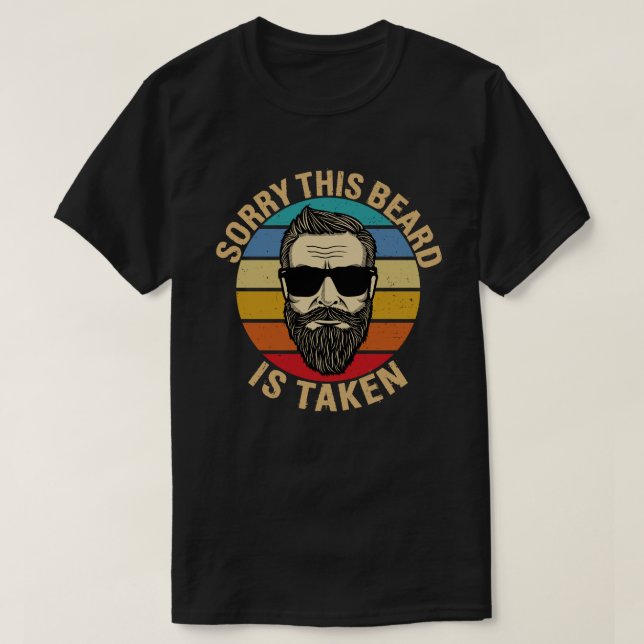 Sorry This Beard is Taken Valentines Day Gift T-Shirt (Design Front)