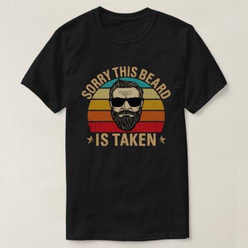 Sorry This Beard is Taken Valentines Day Gift T_Shirt