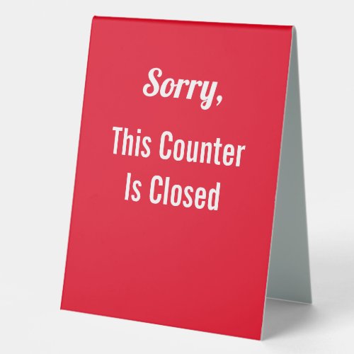 Sorry This Counter Is Closed Red and White Table Tent Sign