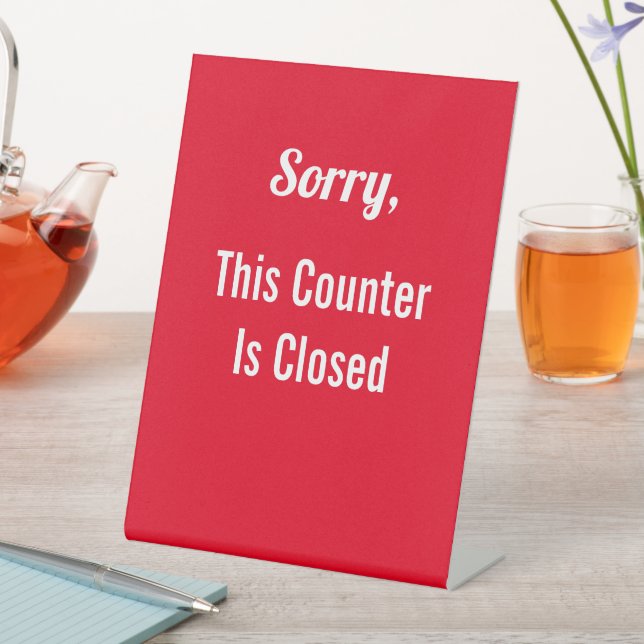 Sorry This Counter Is Closed Red and White Text Pedestal Sign