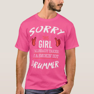 Sorry This Girl Is Taken By Hot Drummer Funny T Sh T-Shirt