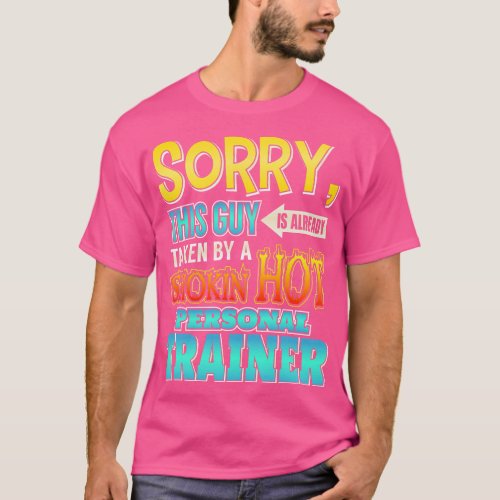 Sorry This Guy Is Taken By A Hot Personal Trainer T_Shirt