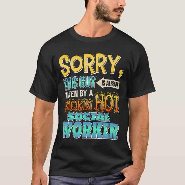 Sorry, This Guy Is Taken By A Hot Social Worker T-Shirt (Front)