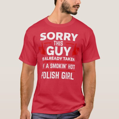 Sorry This Guy is Taken by Hot Polish Girl Poland  T_Shirt