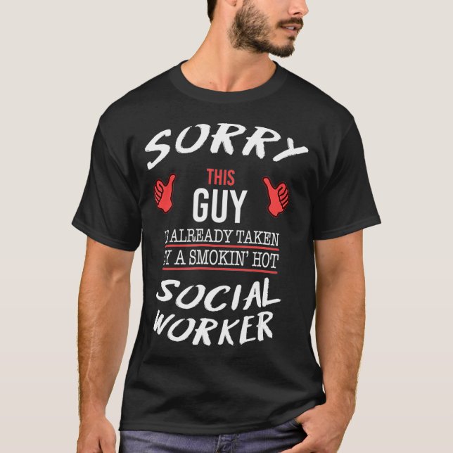 Sorry This Guy Is Taken By Hot Social Worker T-Shirt (Front)
