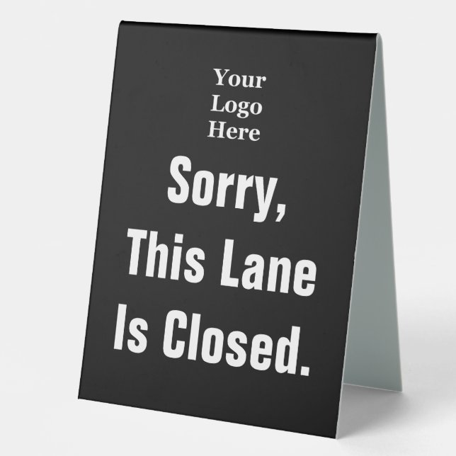Sorry This Lane Is Closed Black Business Logo Table Tent (Front)