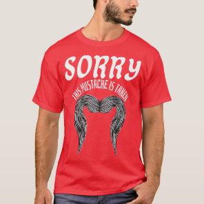 Sorry This Mustache Is Taken 7 T-Shirt