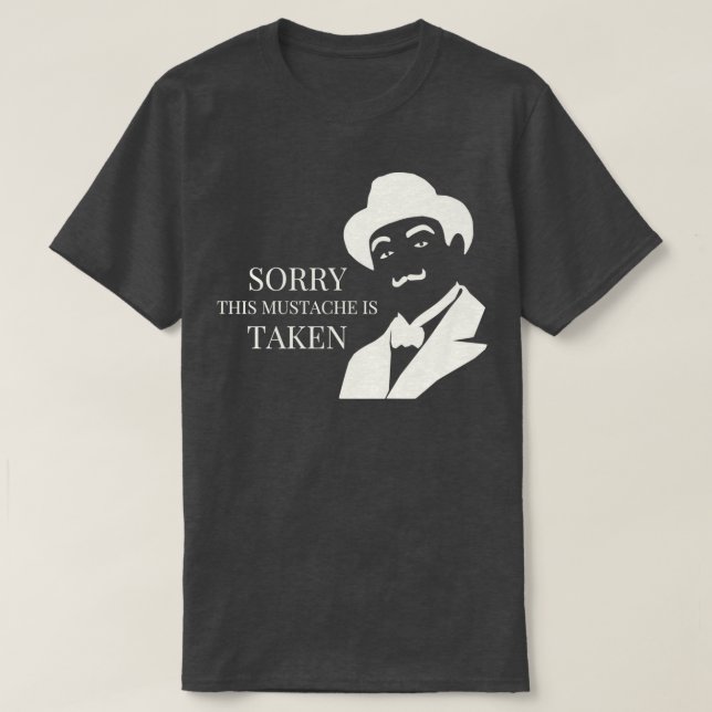 Sorry This Mustache Is Taken Sorry This Beard Is T T-Shirt (Design Front)
