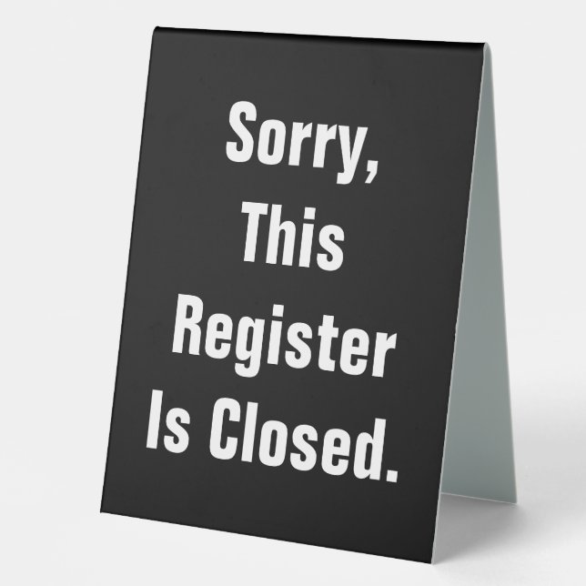 Sorry This Register Is Closed Black Double-Sided Table Tent (Front)
