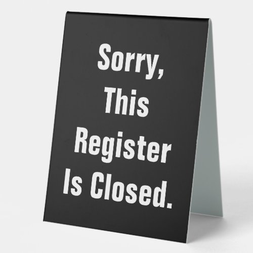 Sorry This Register Is Closed Black Double_Sided Table Tent Sign