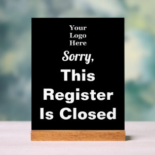Sorry, This Register Is Closed Black Your Logo Acrylic Sign