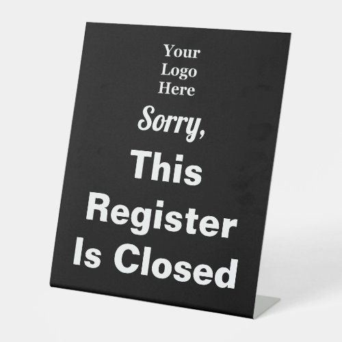 Sorry This Register Is Closed Black Your Logo Pedestal Sign
