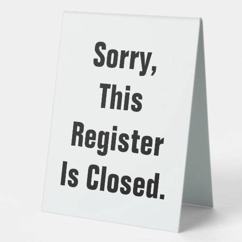 Sorry This Register Is Closed White Double_Sided Table Tent Sign