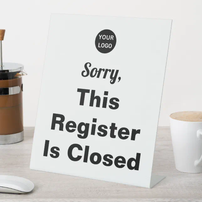 Sorry, This Register Is Closed White Your Logo Pedestal Sign | Zazzle