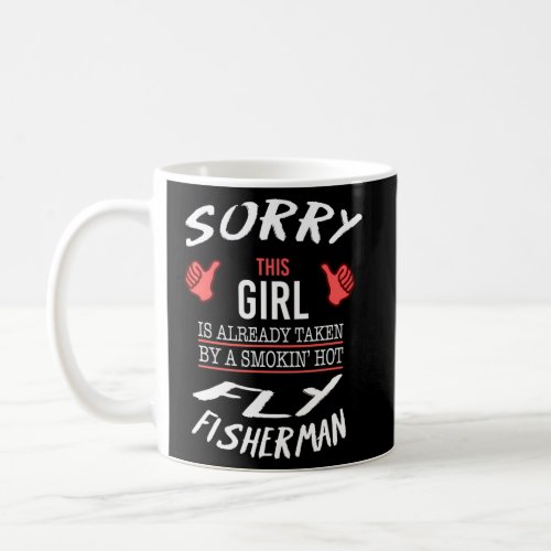 Sorry This Taken By Hot Fly Fisherman Fishing Coffee Mug