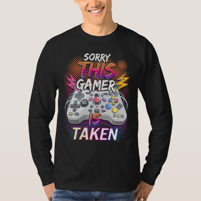 Sorry This Video Gamer Is Taken Valentine's Day  F T-Shirt (Front)