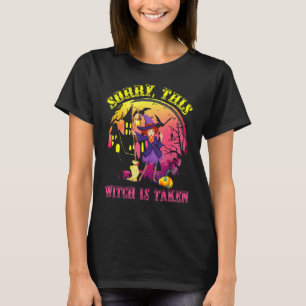 Sorry This Witch Is Taken Halloween T-Shirt