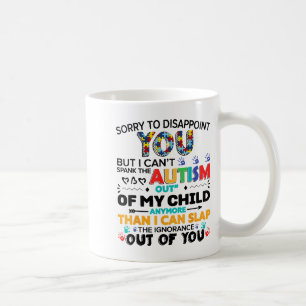 Sorry To Disapint You But I Can't Spank The Autism Coffee Mug