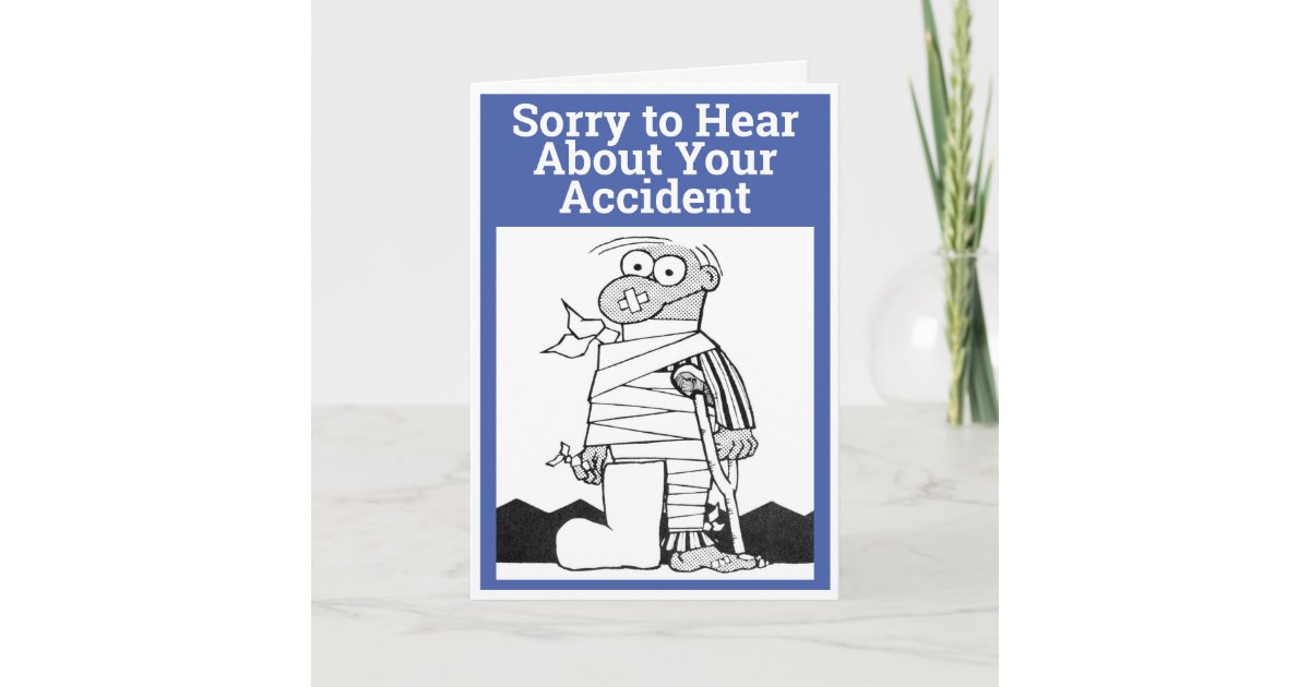 Sorry to Hear About Your Accident Man has Bandages Card