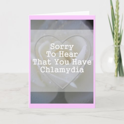 Sorry to hear that you have chlamydia card