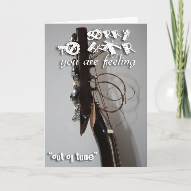 Sorry to hear you are feeling Out of Tune - care 1 Card (Front)