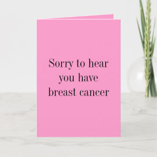 Sorry to hear you have breast cancer card
