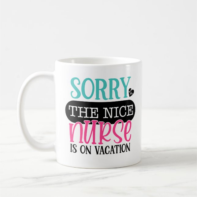 Sorry To Nice Nurse Is On Vacation Coffee Mug (Left)