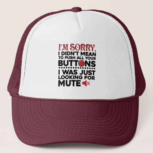 Sorry To Push All Your Buttons Dad Birthday Funny Trucker Hat