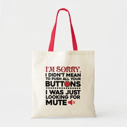 Sorry To Push All Your Buttons Funny Sarcasm Tote Bag
