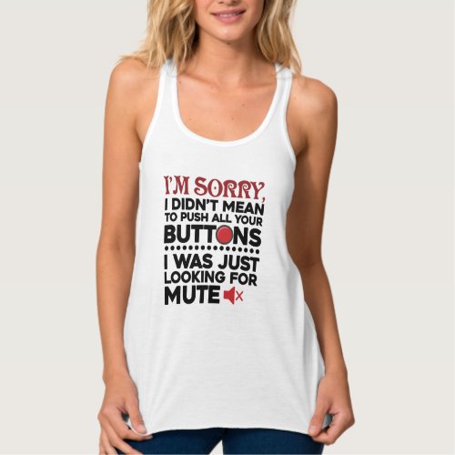 Sorry To Push All Your Buttons Sarcasm Tank Top