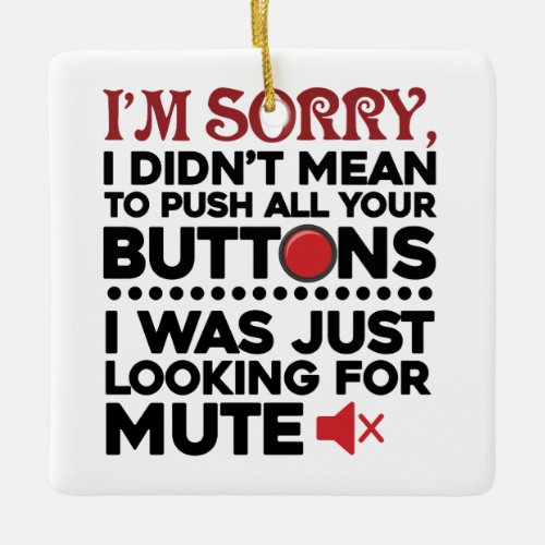 Sorry To Push All Your Buttons Sarcastic Apology Ceramic Ornament