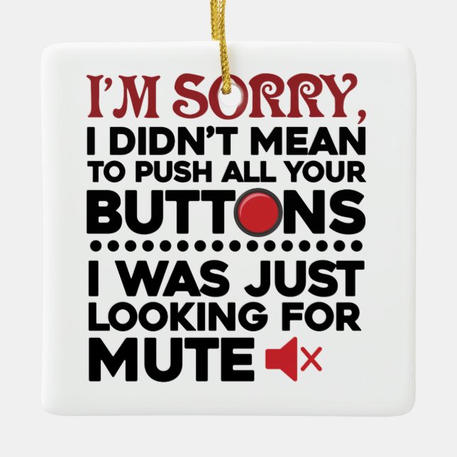 Sorry To Push All Your Buttons Sarcastic Apology Ceramic Ornament (Front)
