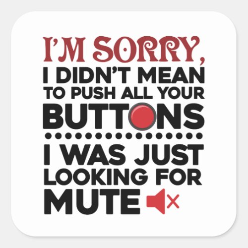 Sorry To Push All Your Buttons Sarcastic Apology Square Sticker
