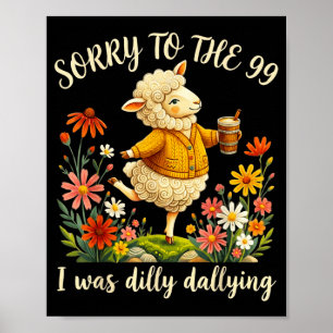 Sorry To The 99 Was Dilly Dallying Lost Sheep Poster