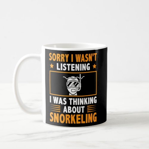Sorry Wasnt Listening I Was Thinking About Snorkel Coffee Mug
