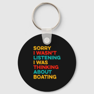 Sorry wasn't listening thinking about boating keychain
