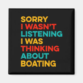 Sorry wasn't listening thinking about boating magnet