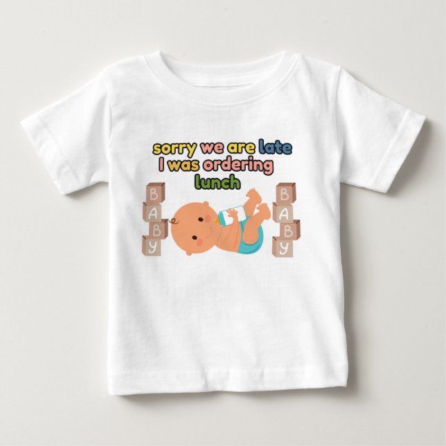 Sorry We Are Late White Baby T-shirt (Front)