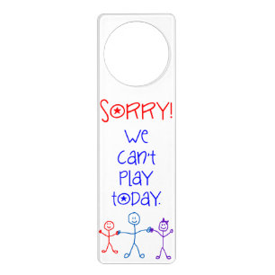 SORRY! WE CAN'T PLAY TODAY. DOOR HANGER