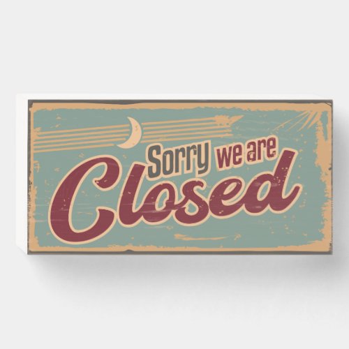 Sorry Were Closed Business Wood Box Sign