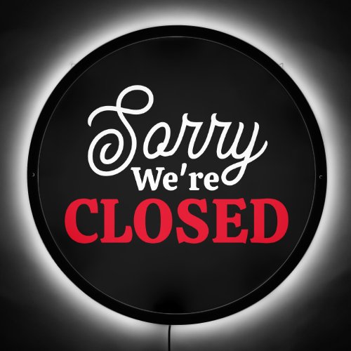 Sorry Were Closed  Custom Made Business Shop LED Sign